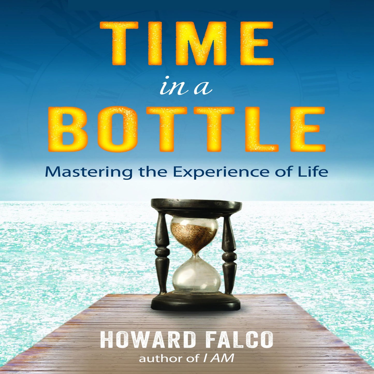Time in a Bottle: Mastering the Experience of Life