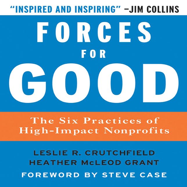 Forces for Good: The Six Practices of High-Impact Non-Profits