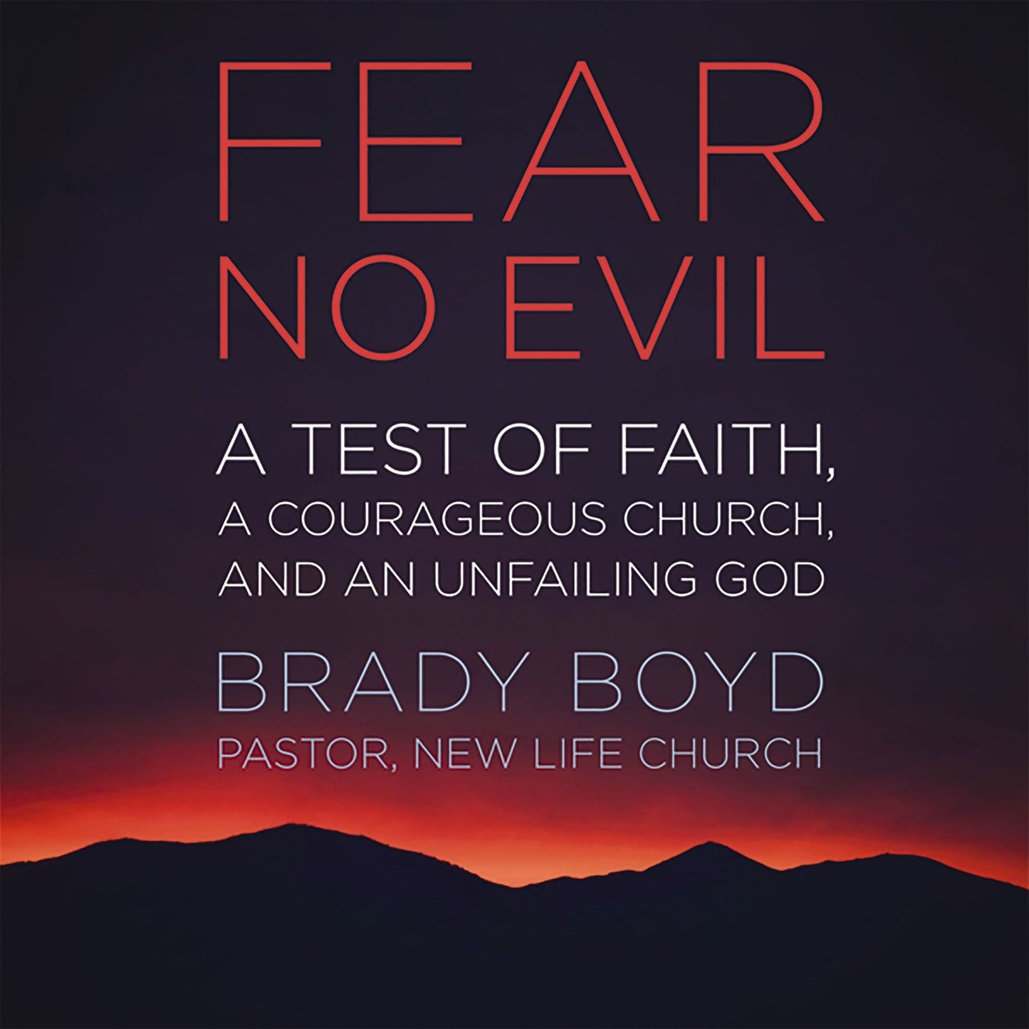 Fear No Evil: A Test of Faith, a Courageous Church, and an Unfailing God