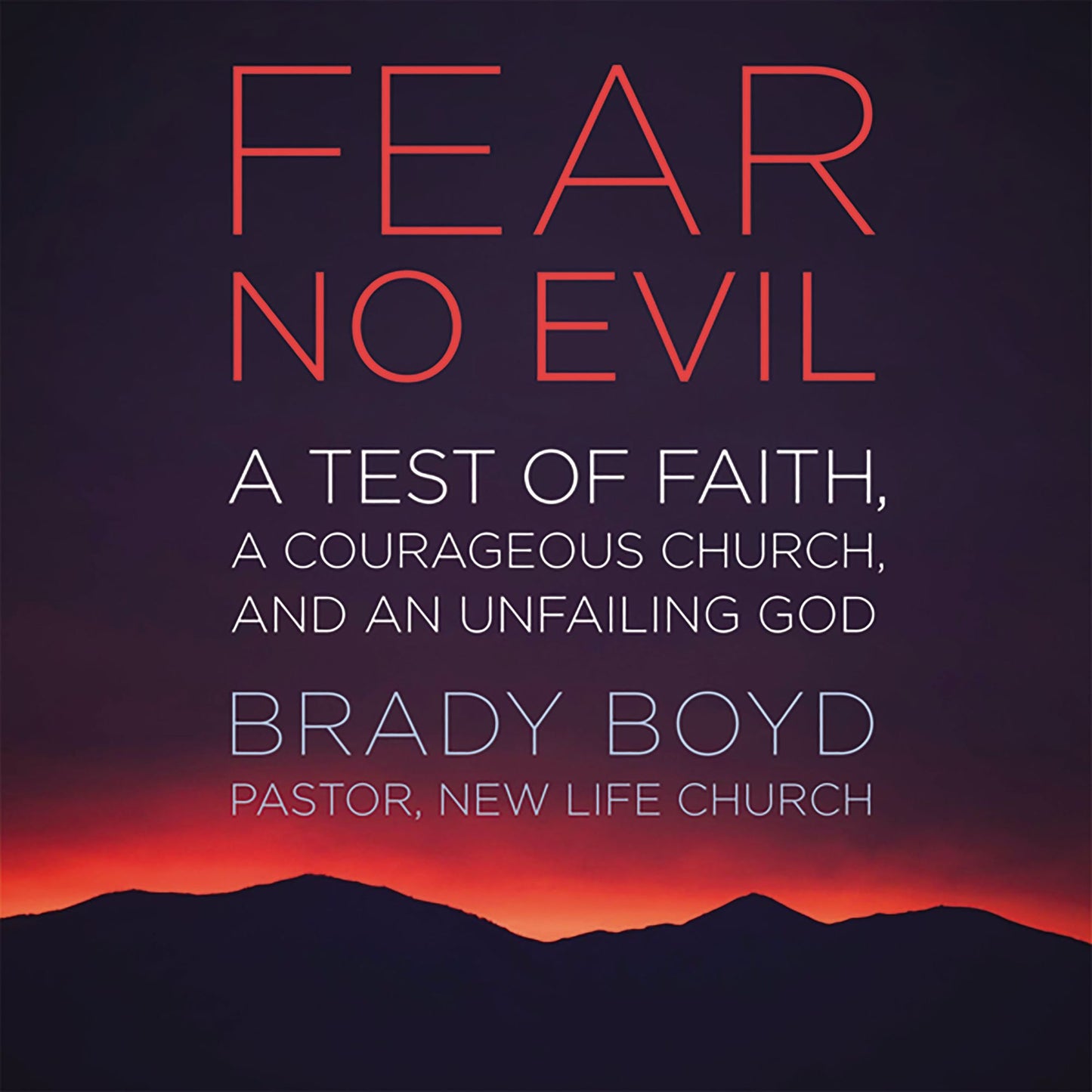 Fear No Evil: A Test of Faith, a Courageous Church, and an Unfailing God