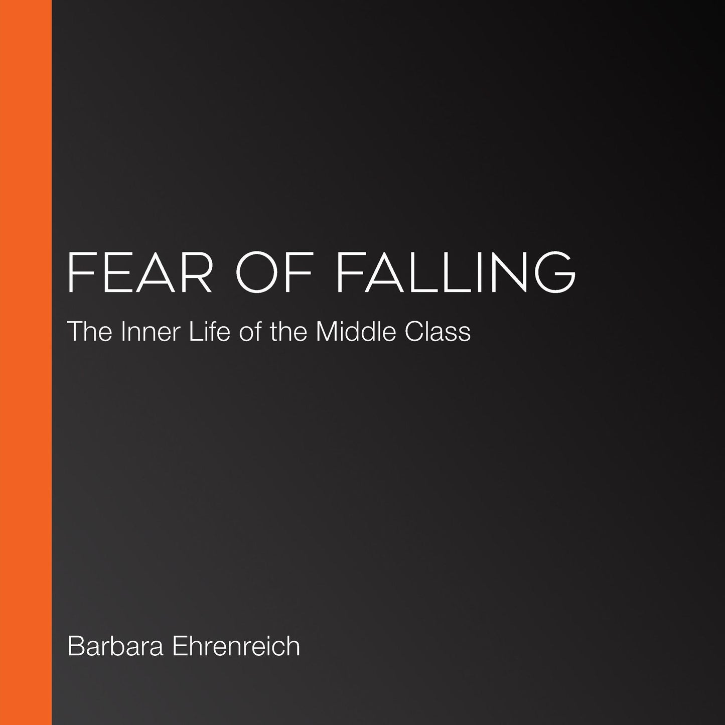 Fear of Falling : The Inner Life of the Middle Class