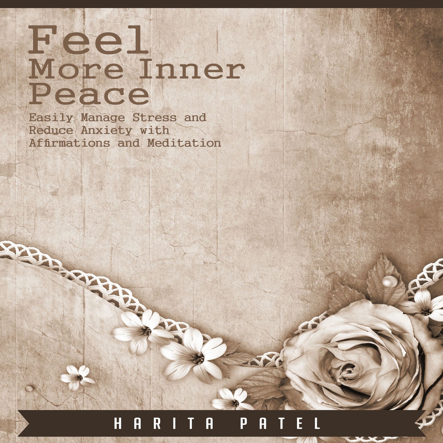 Feel More Inner Peace: Easily Manage Stress and Reduce Anxiety with Affirmations and Meditation