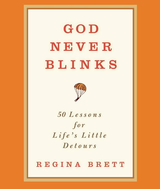 God Never Blinks: 50 Lessons for Life's Little Detours