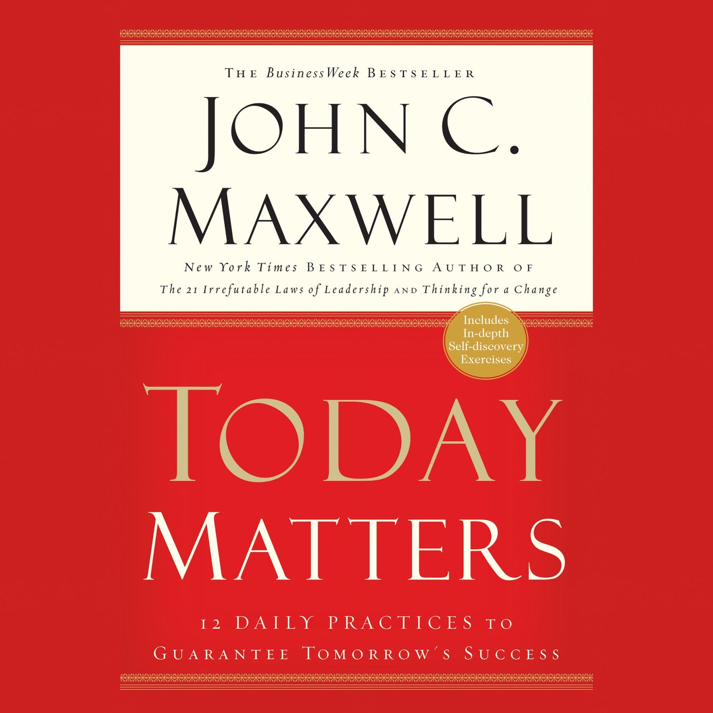 Today Matters: 12 Daily Practices to Guarantee Tomorrows Success (Abridged)