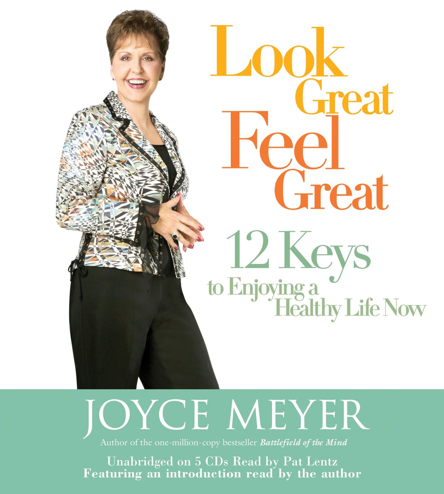 Look Great, Feel Great: 12 Keys to Enjoying a Healthy Life Now