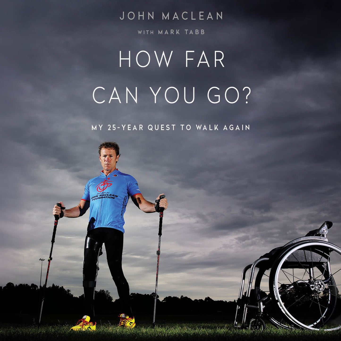 How Far Can You Go?: My 25-Year Quest to Walk Again