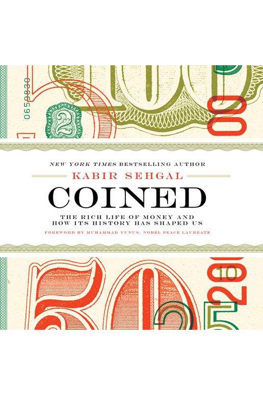 Coined: The Rich Life of Money and How Its History Has Shaped Us