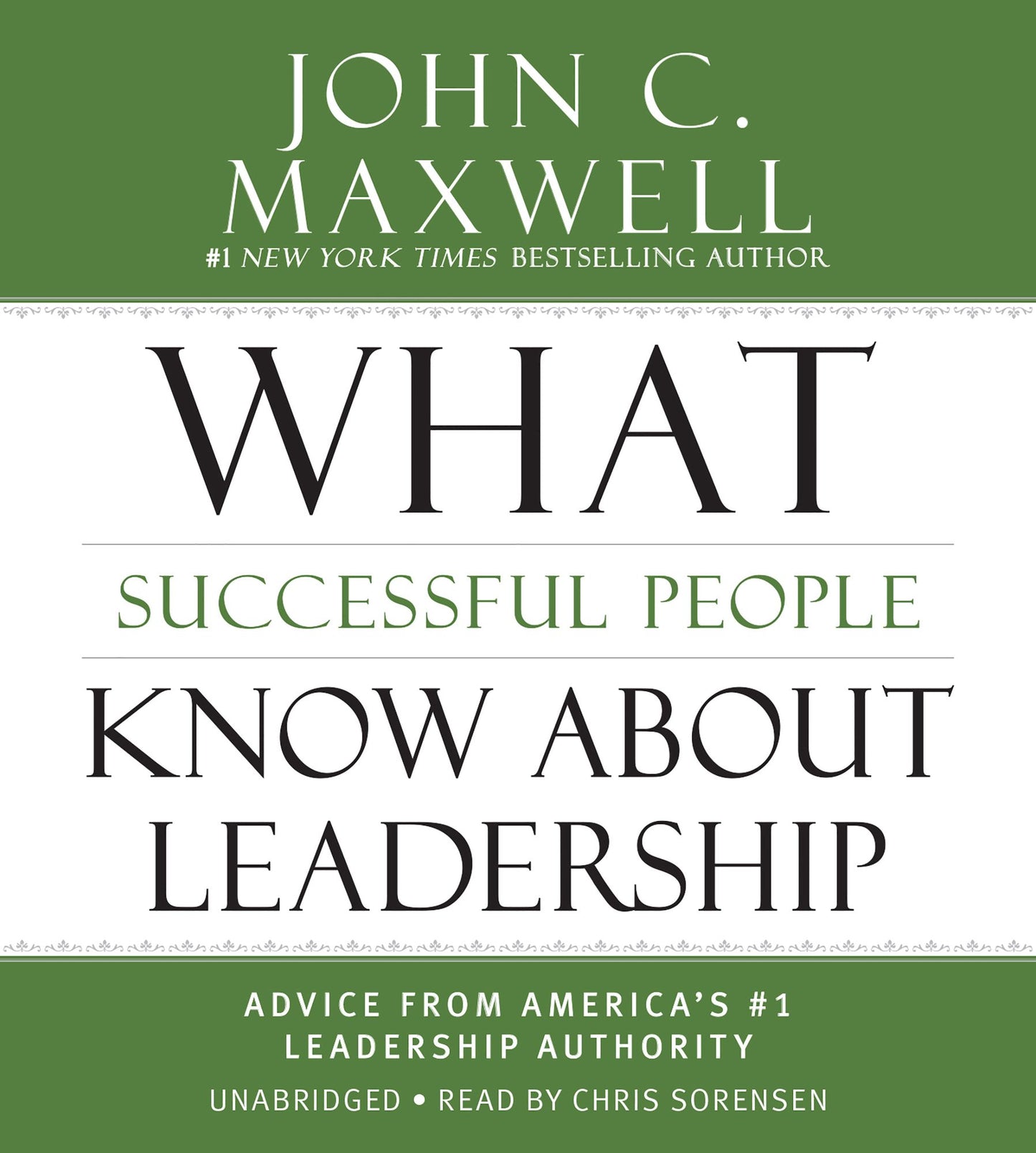 What Successful People Know about Leadership: Advice from America's #1 Leadership Authority