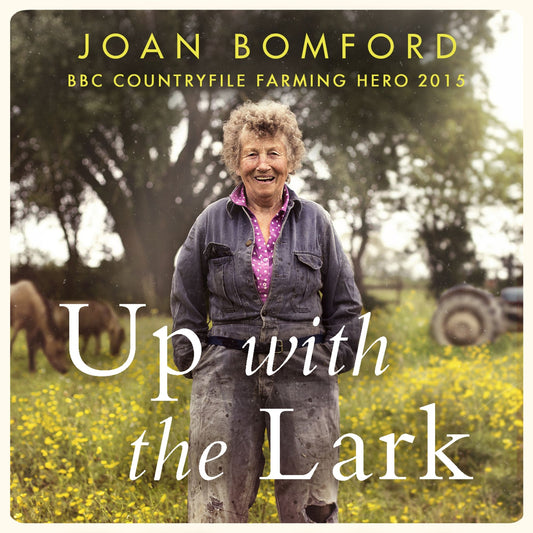 Up With The Lark: My Life On the Land