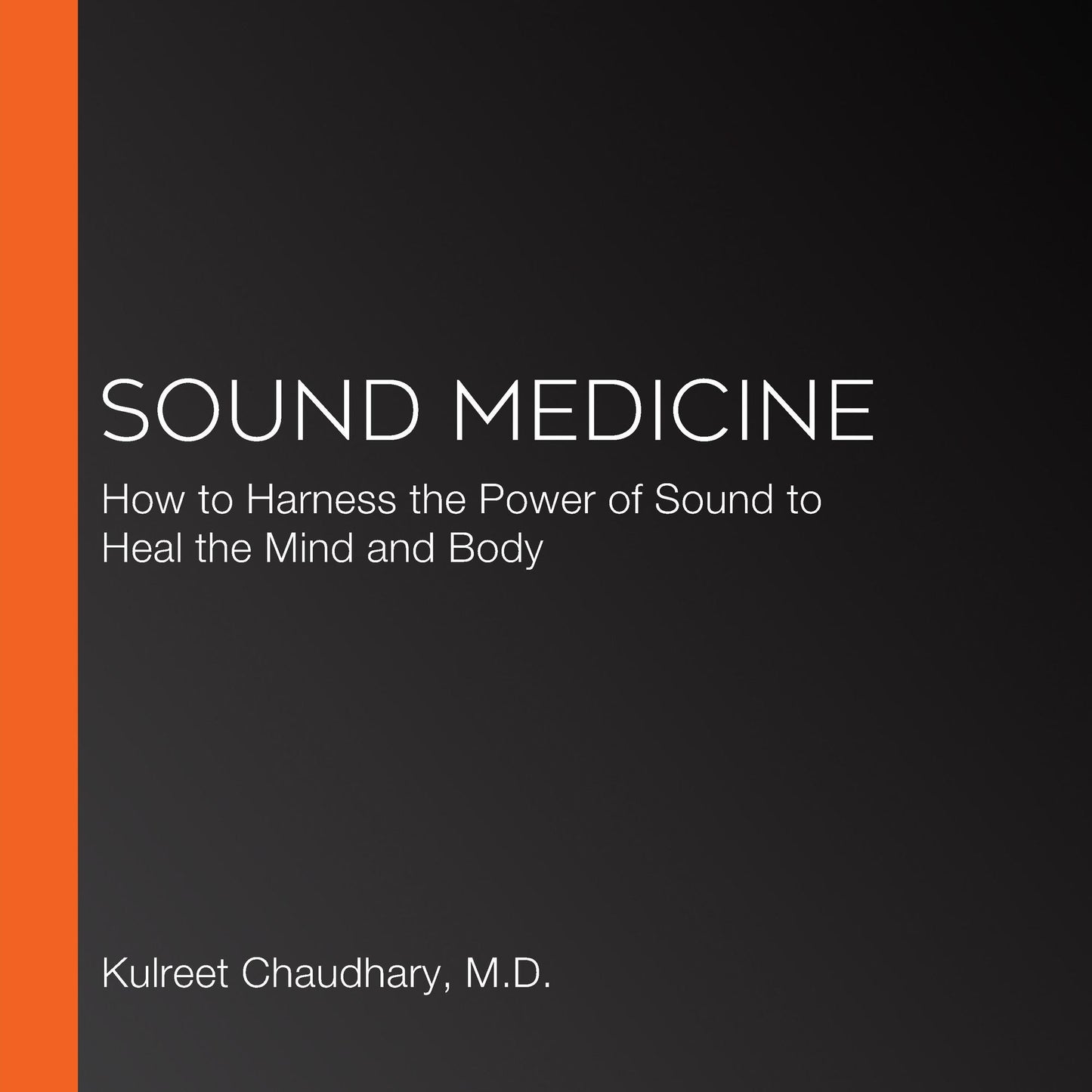 Sound Medicine : How to Use the Ancient Science of Sound to Heal the Body and Mind