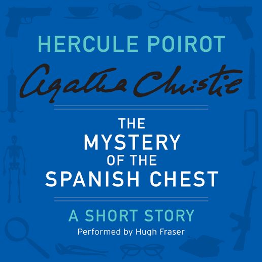 The Mystery of the Spanish Chest: A Hercule Poirot Short Story