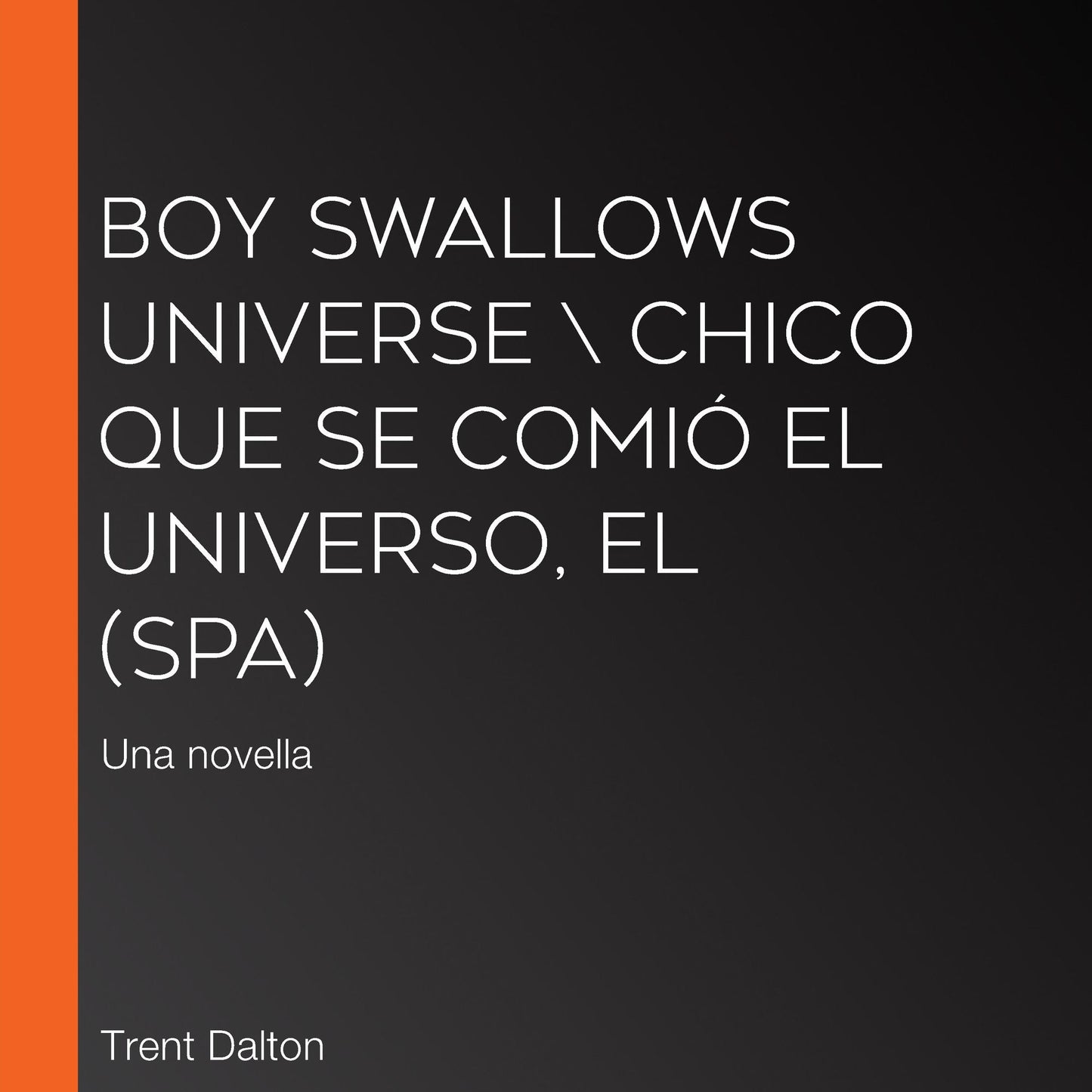 Boy Swallows Universe  chico que se comió el universo, El (SPA): Una novella