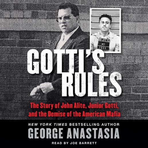 Gotti's Rules: The Story of John Alite, Junior Gotti, and the Demise of the American Mafia