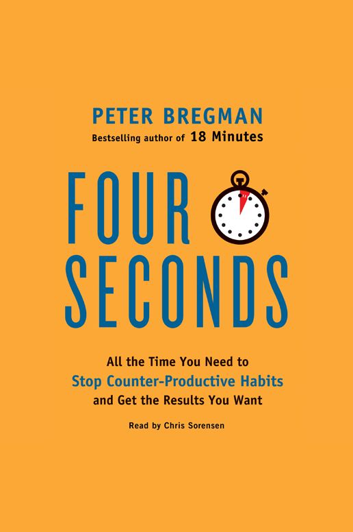 Four Seconds: All the Time You Need to Stop Counter-Productive Habits and Get the Results You Want
