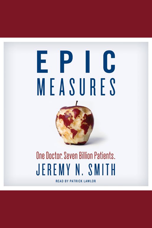 Epic Measures: One Doctor, Seven Billion Patients