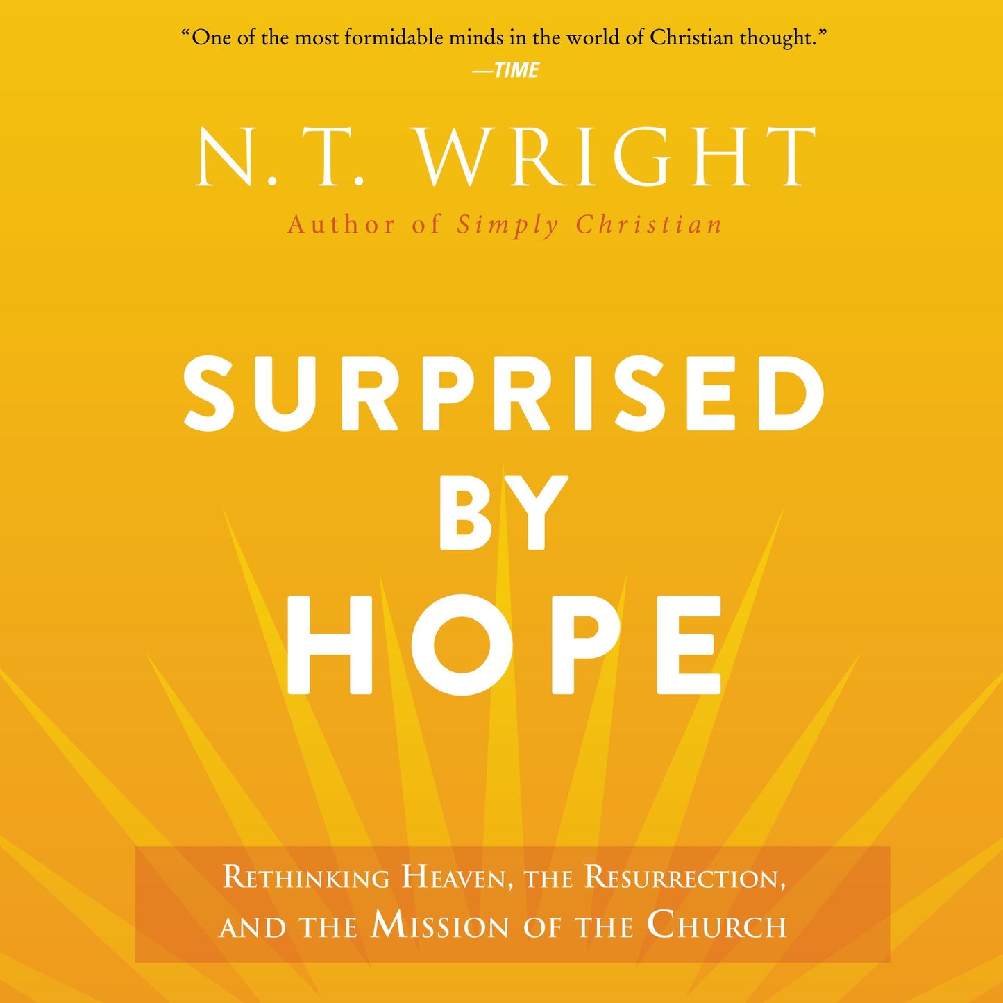 Surprised by Hope: Rethinking Heaven, the Resurrection, and the Mission of the Church