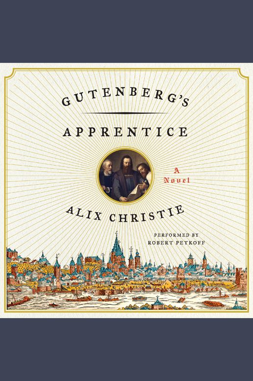 Gutenberg's Apprentice: A Novel