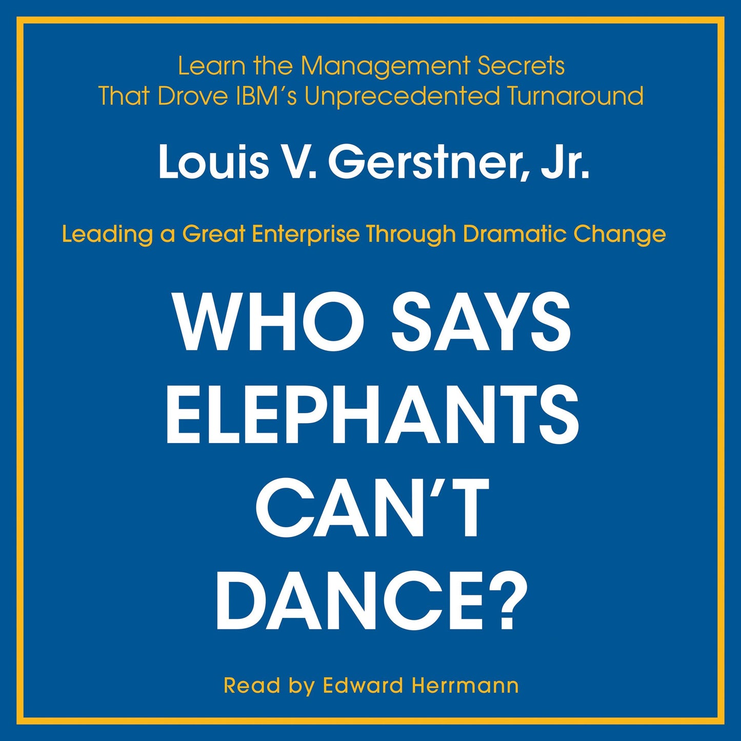 Who Says Elephants Can't Dance? (Abridged)