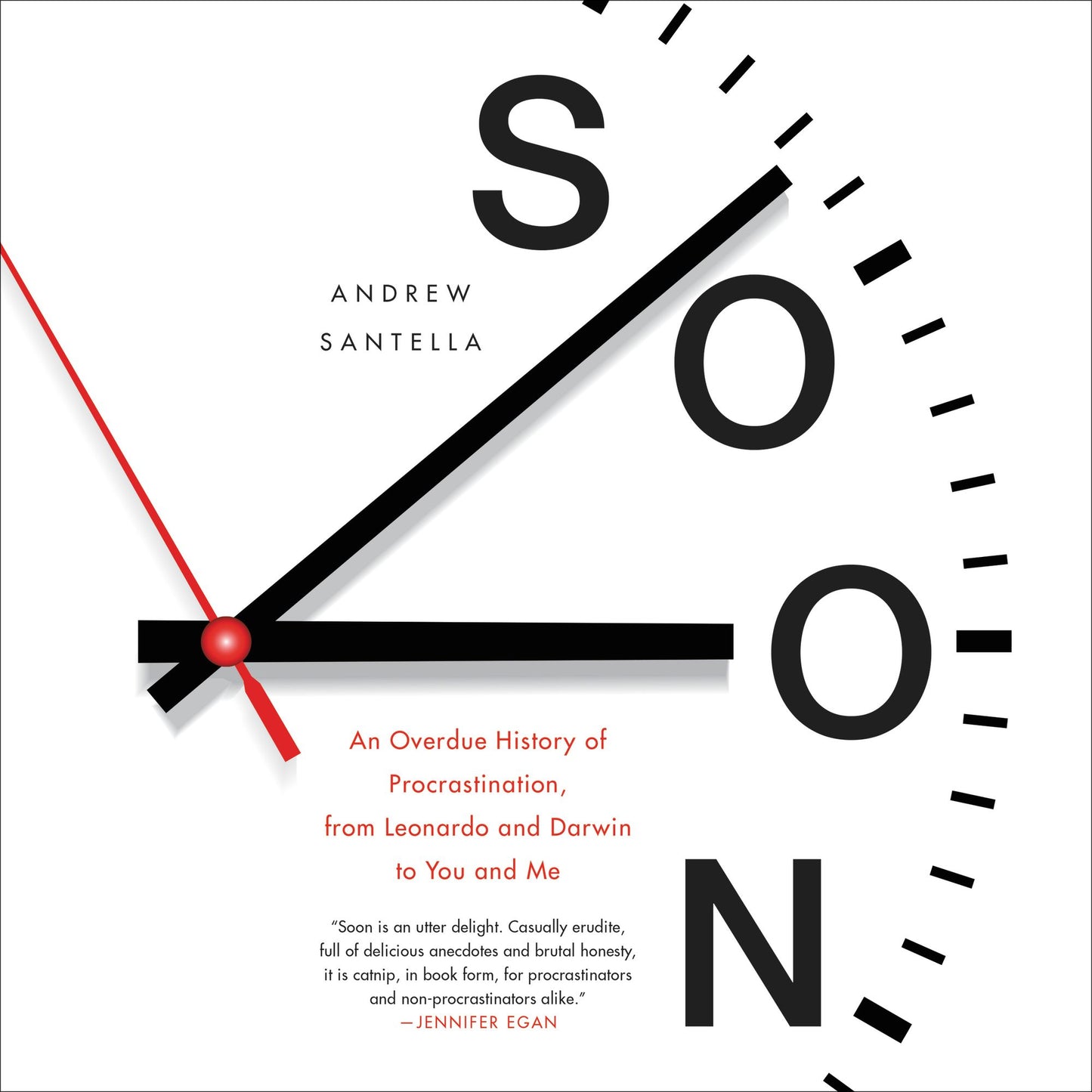 Soon: An Overdue History of Procrastination, From Leonardo and Darwin to You and Me
