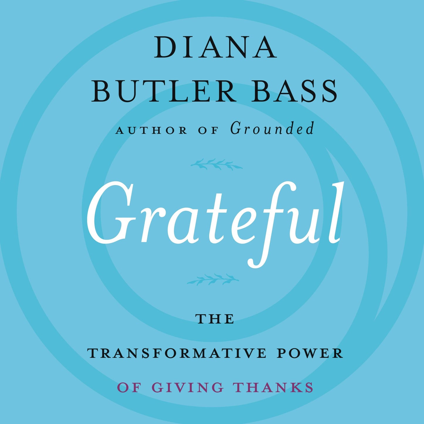 Grateful: The Transformative Power of Giving Thanks