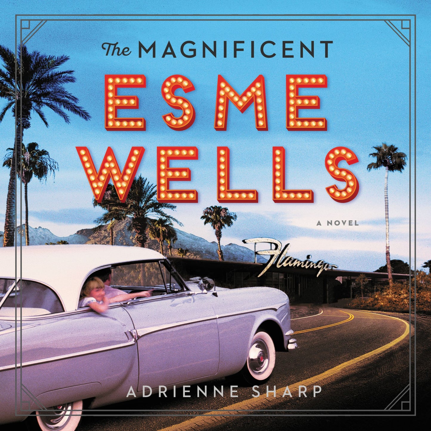 The Magnificent Esme Wells : A Novel