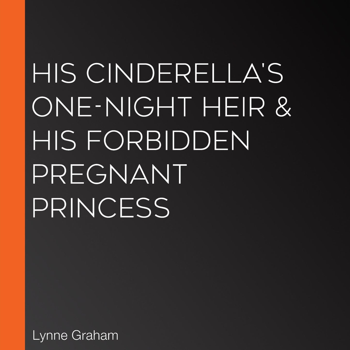 His Cinderella's One-Night Heir & His Forbidden Pregnant Princess