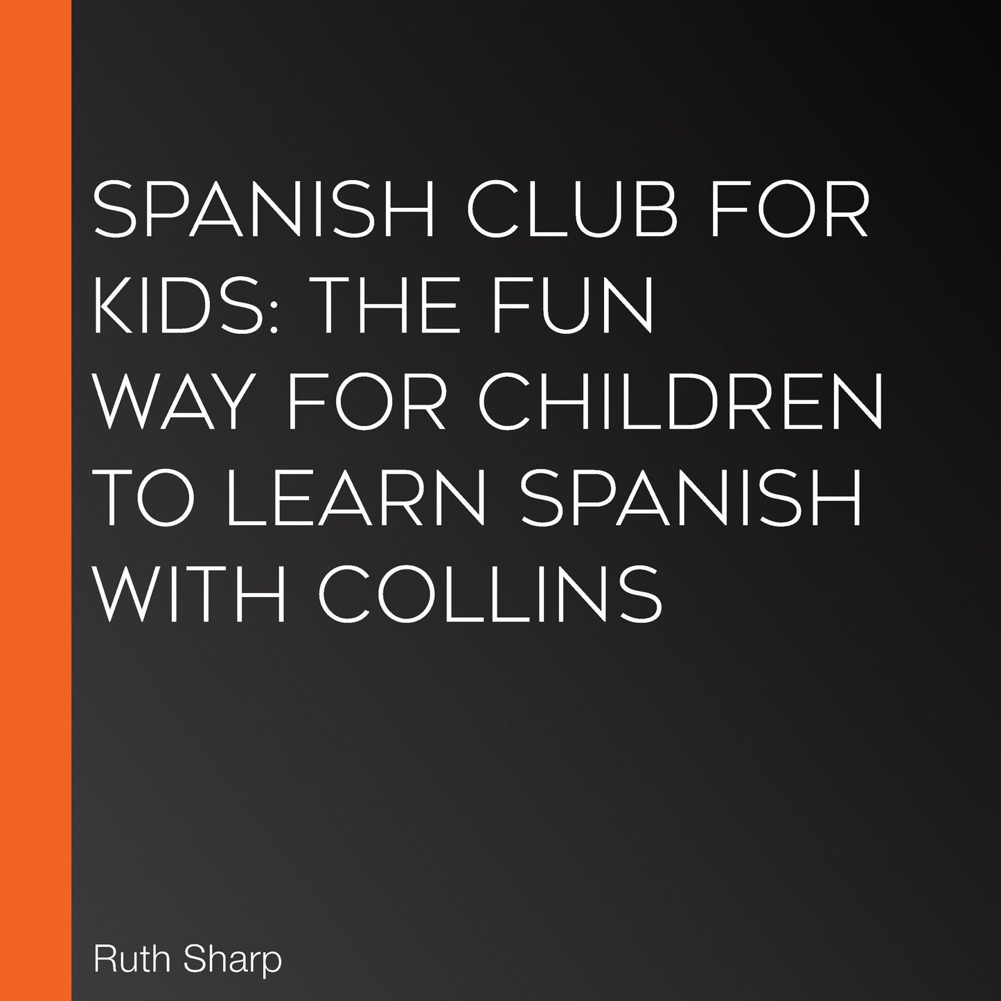 Spanish Club for Kids: The fun way for children to learn Spanish with Collins