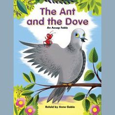 The Ant and the Dove: An Aesop Fable