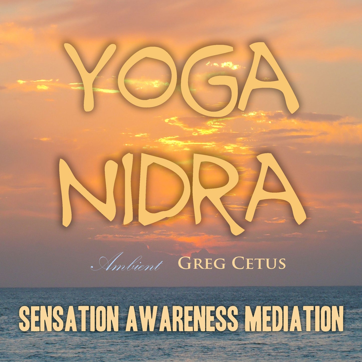Yoga Nidra - Sensation Awareness Mediation : Sensation Awareness Mediation