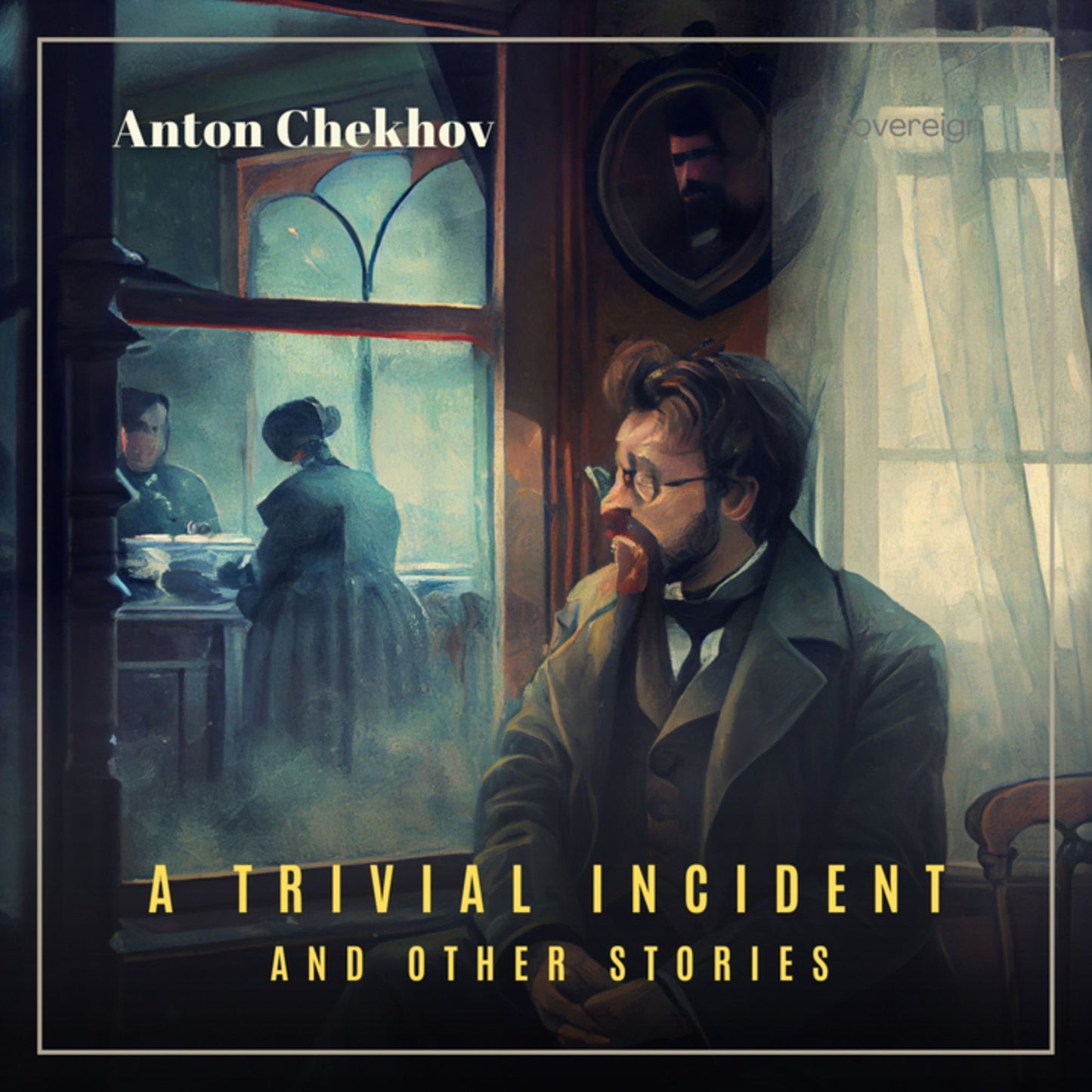 Short Stories by Anton Chekhov, Volume 5: A Trivial Incident and Other Stories
