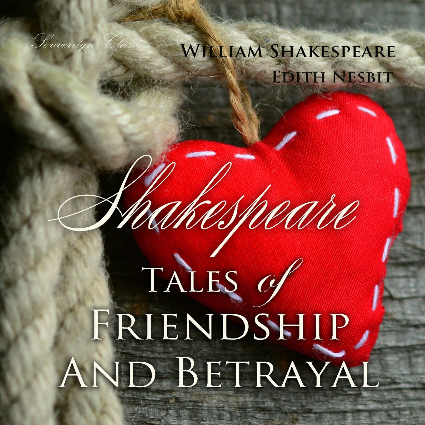 Shakespeare Tales of Friendship and Betrayal