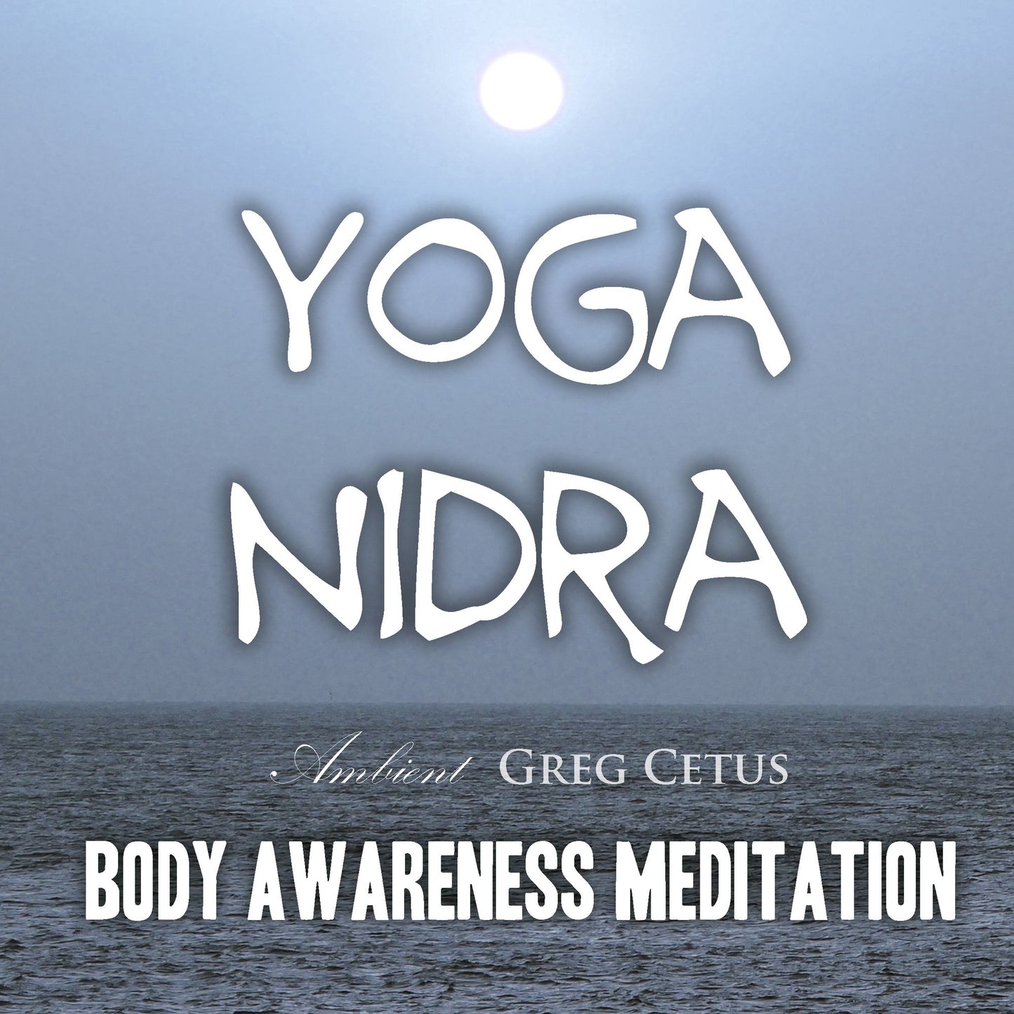 Yoga Nidra - Body Awareness Meditation : Body Awareness Meditation