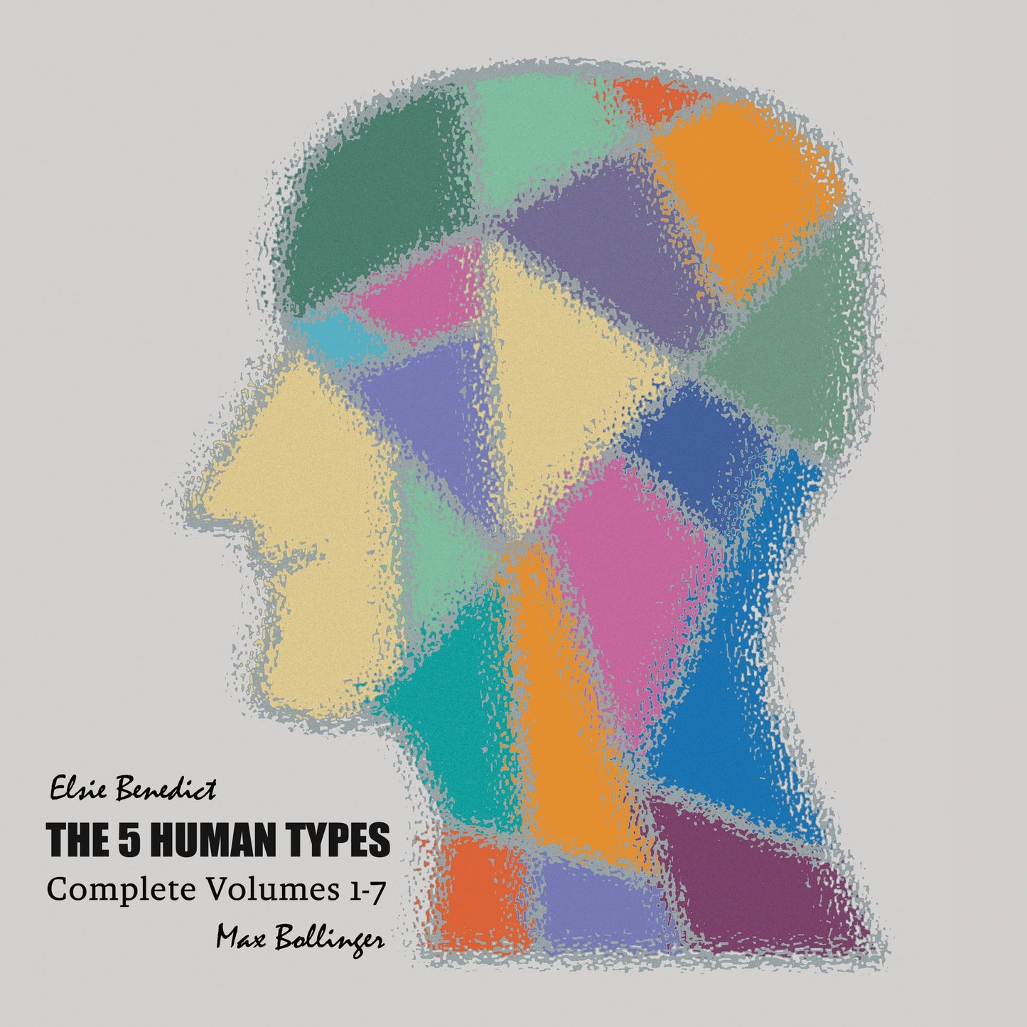 The 5 Human Types: Complete Volumes 1-7: Ideas for Life