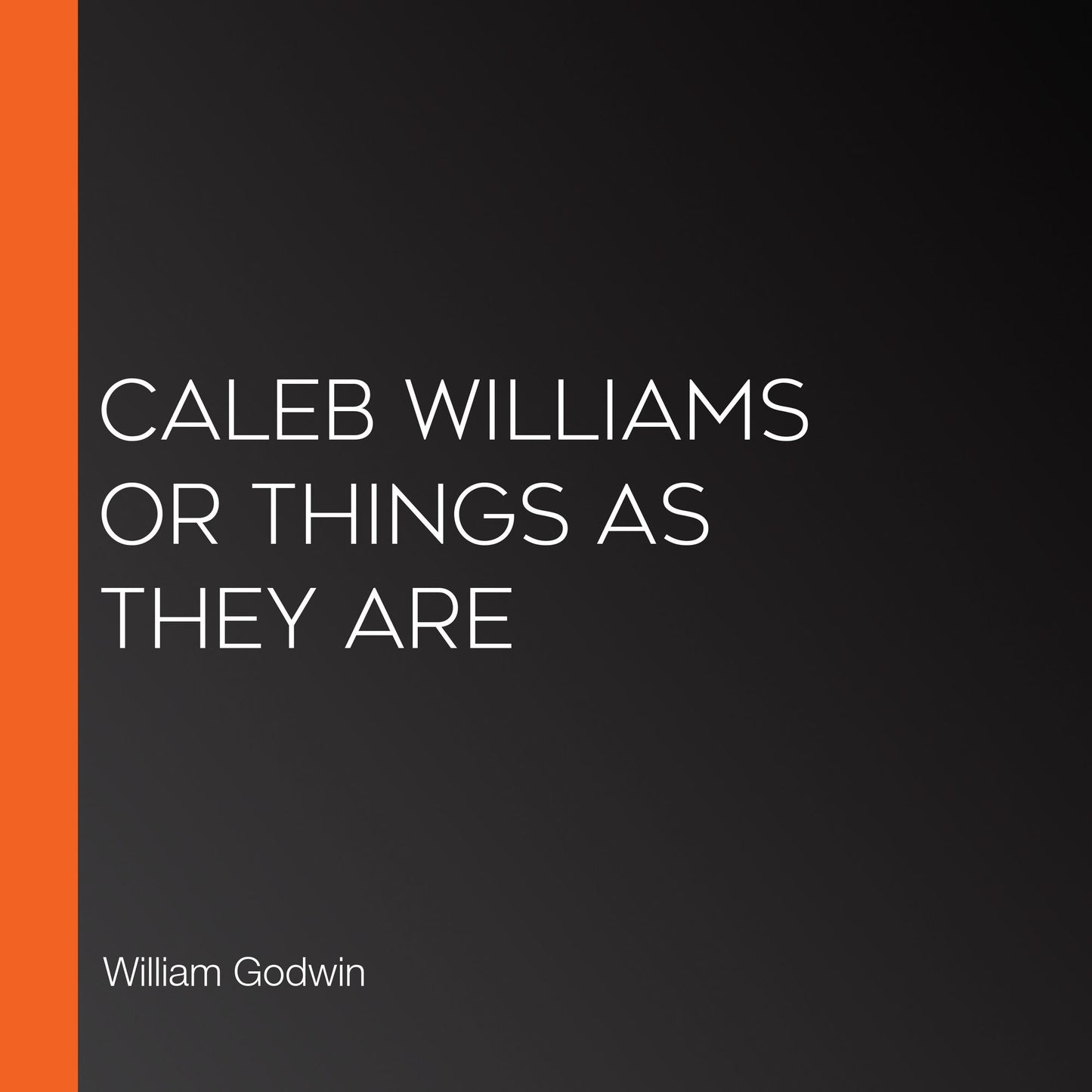 Caleb Williams or Things As They Are