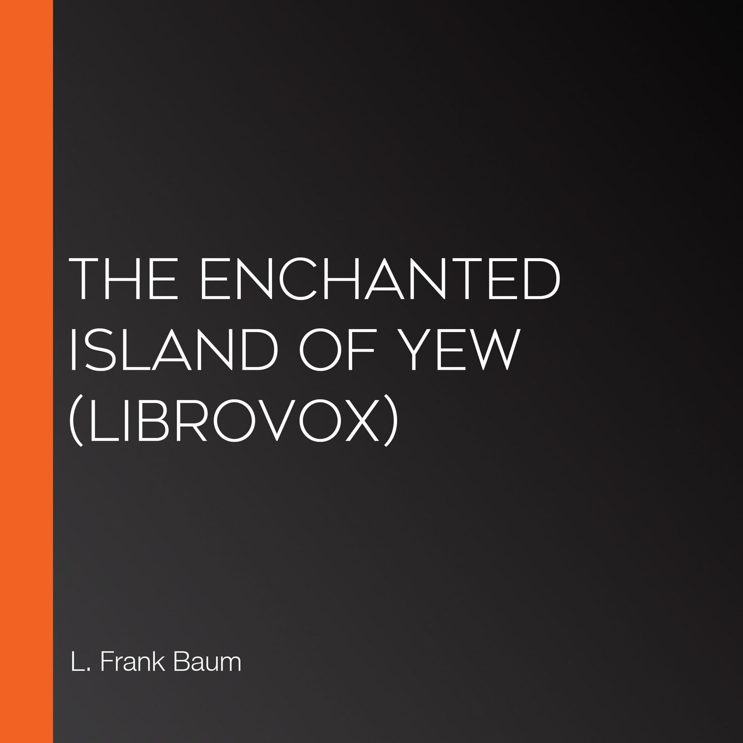 Enchanted Island of Yew, The (Librovox)
