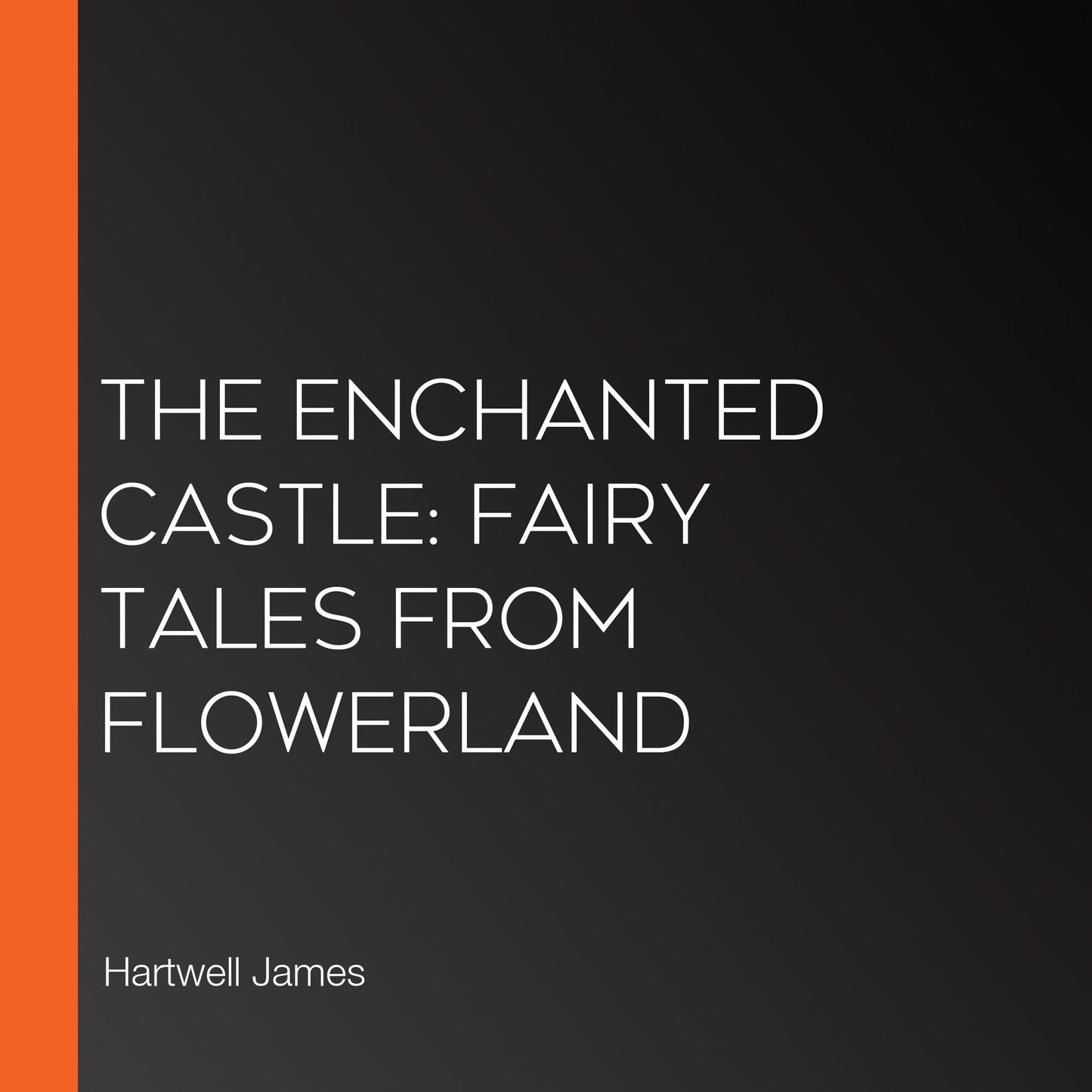 The Enchanted Castle: Fairy Tales from Flowerland
