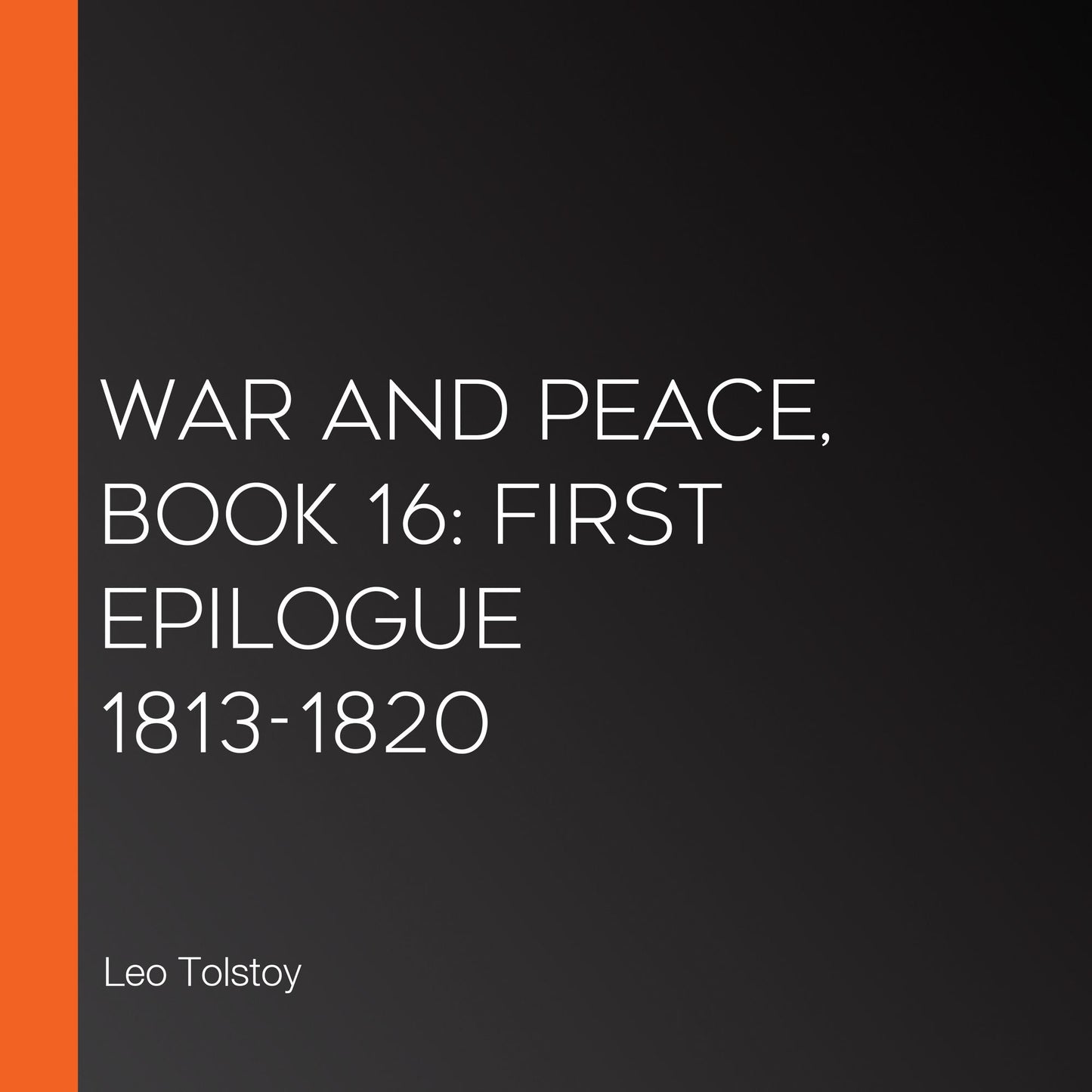 War and Peace, Book 16: First Epilogue 1813-1820