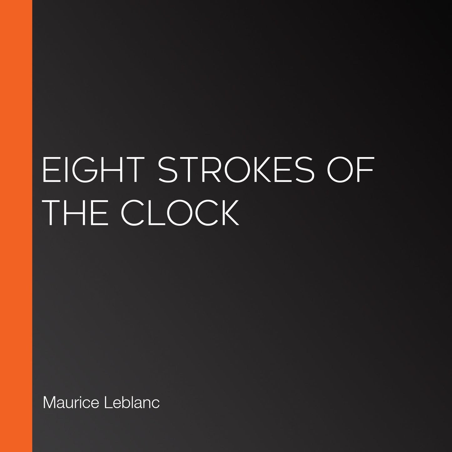Eight Strokes of the Clock