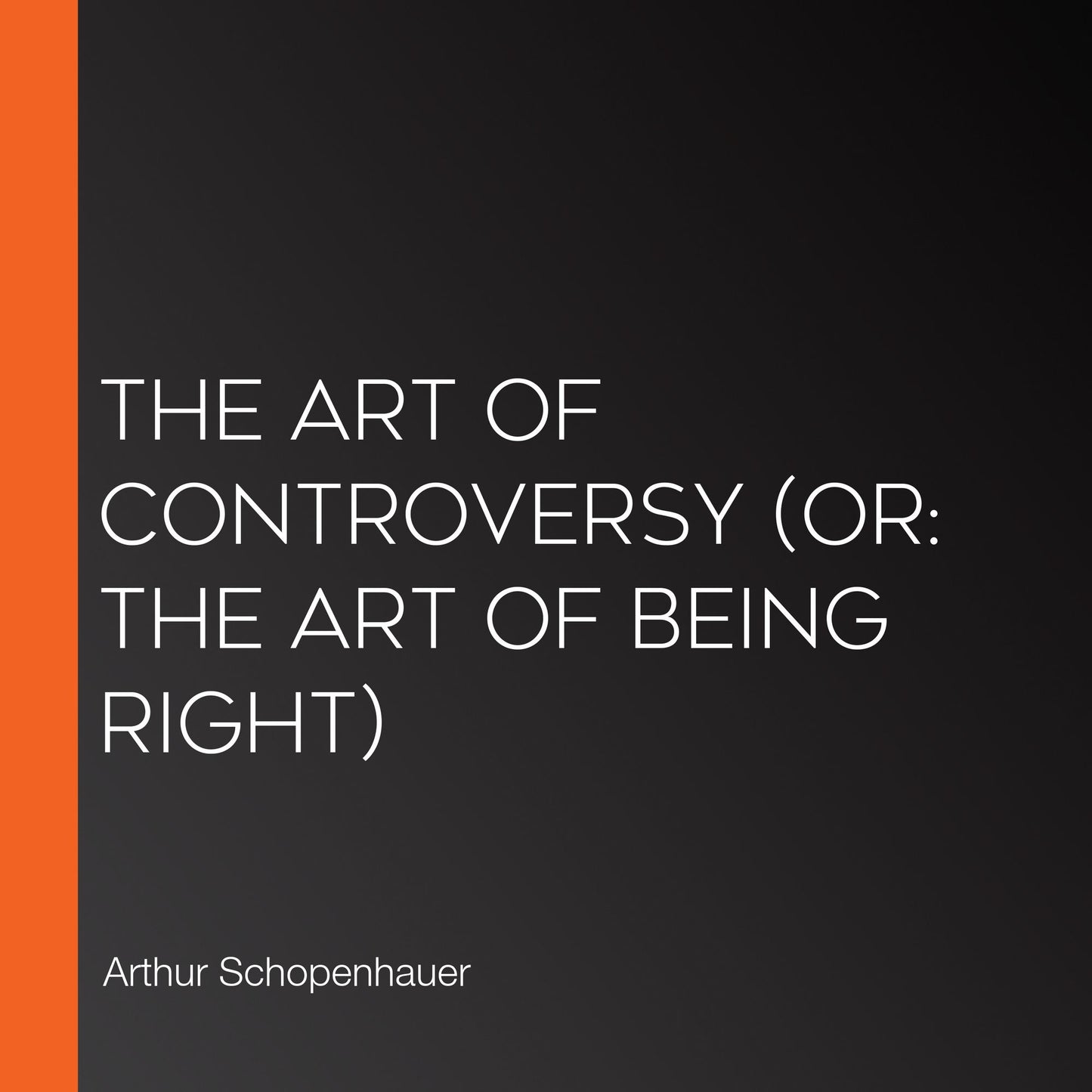 Art of Controversy, The (or: The Art of Being Right)