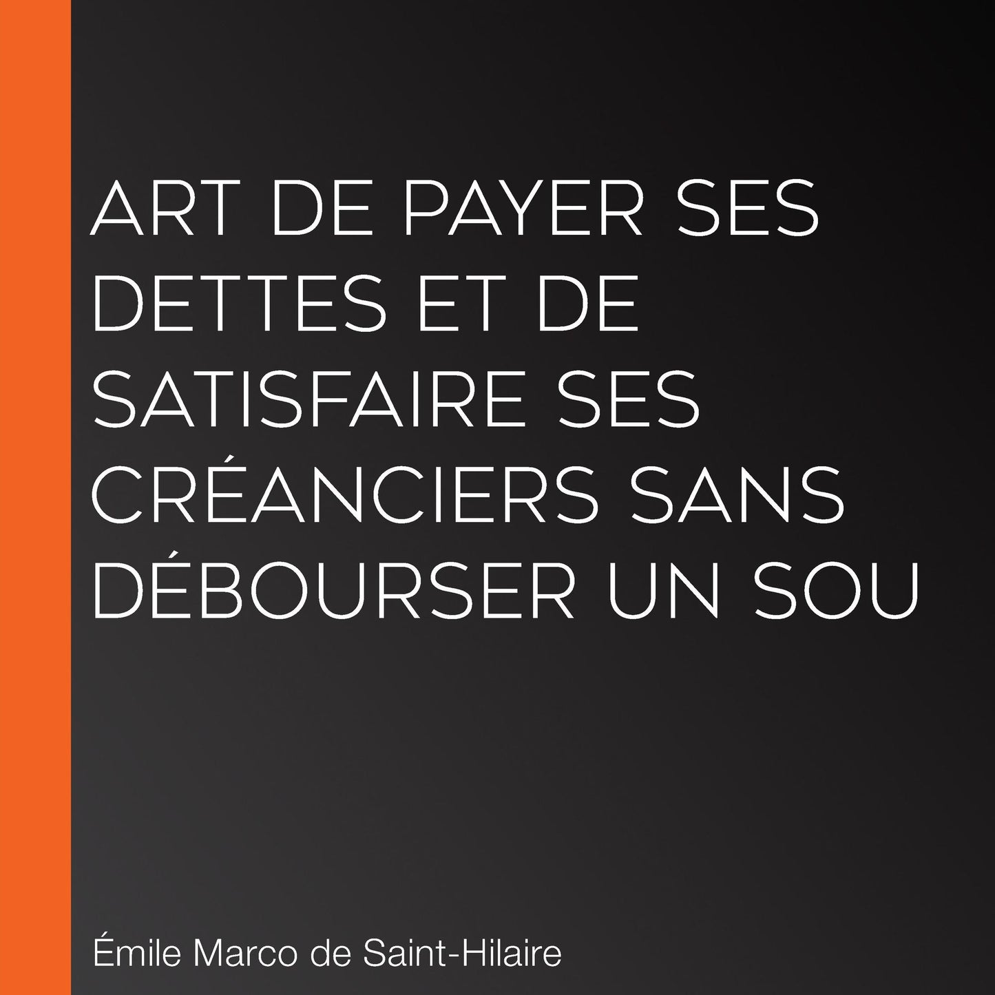 Art de payer ses dettes et de satisfaire ses crÃ©anciers sans dÃ©bourser un sou
