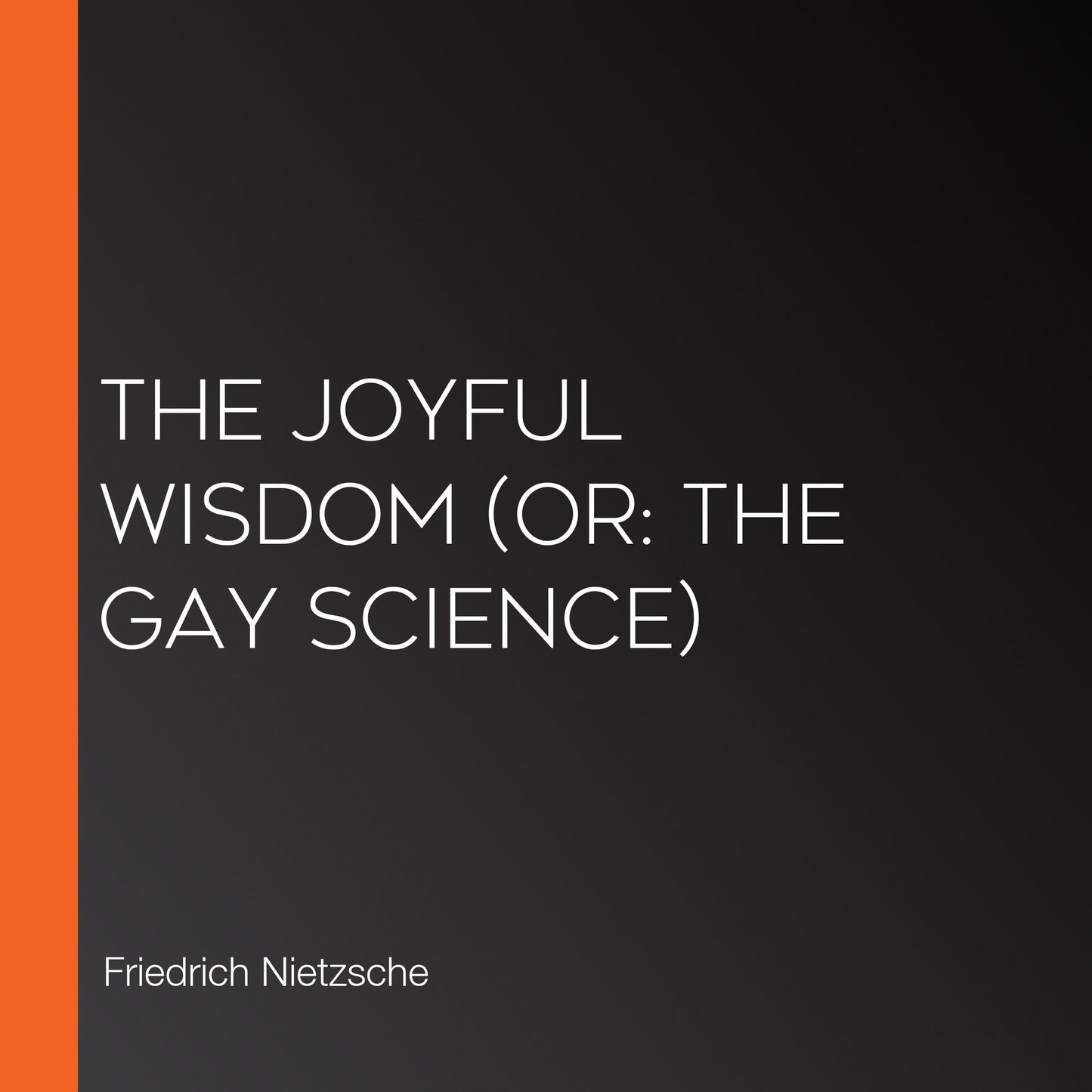 Joyful Wisdom, The (or: The Gay Science)
