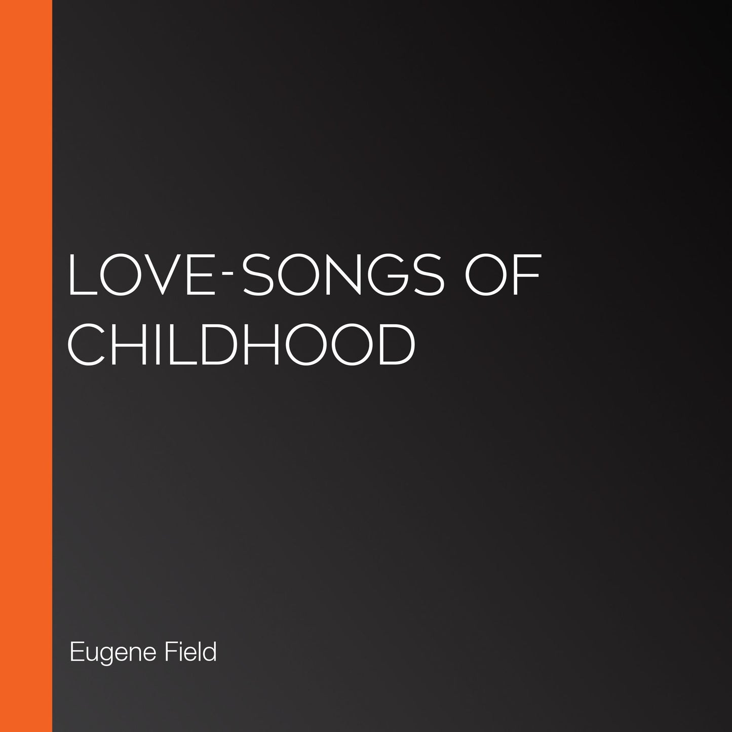 Love-Songs of Childhood