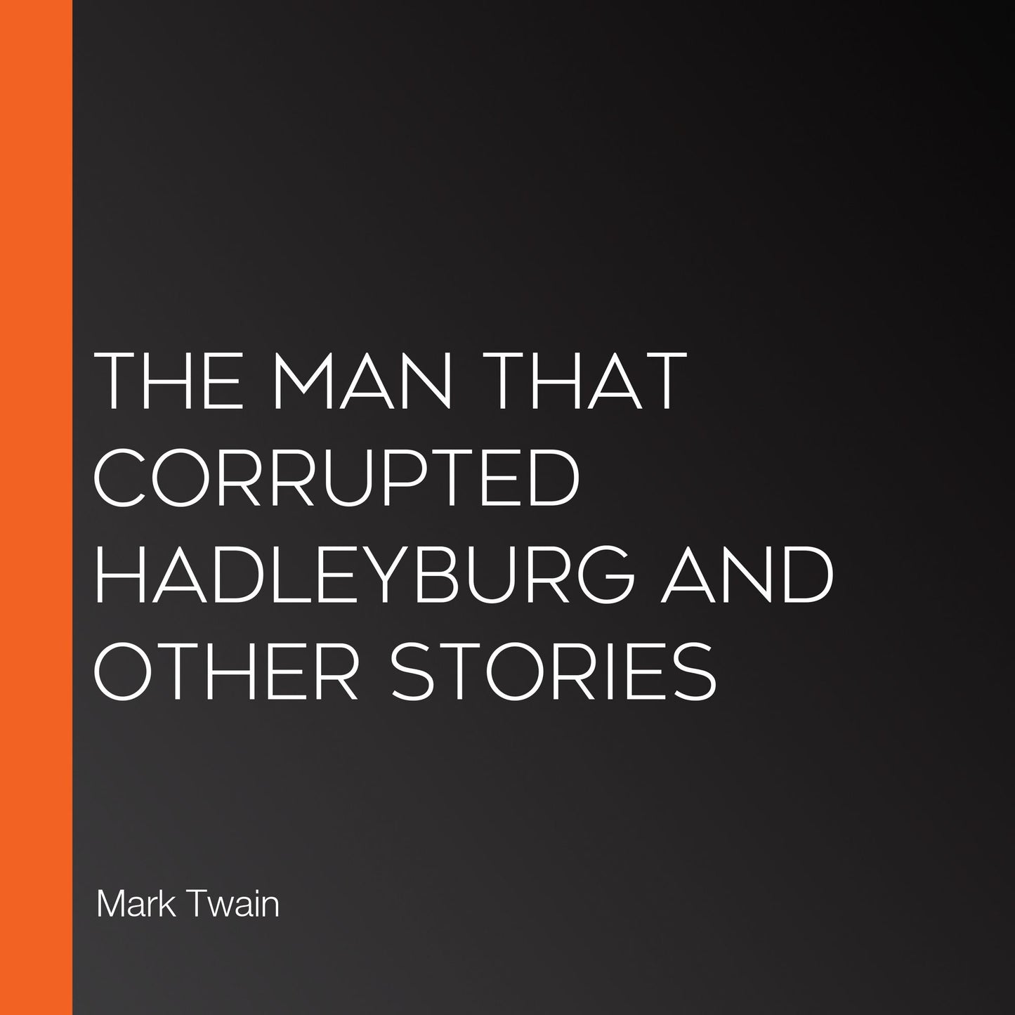 The Man that Corrupted Hadleyburg and Other Stories