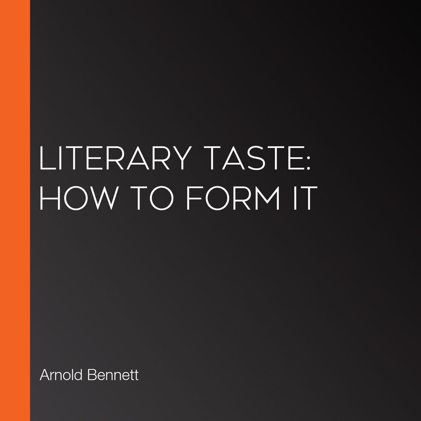 Literary Taste: How to Form It