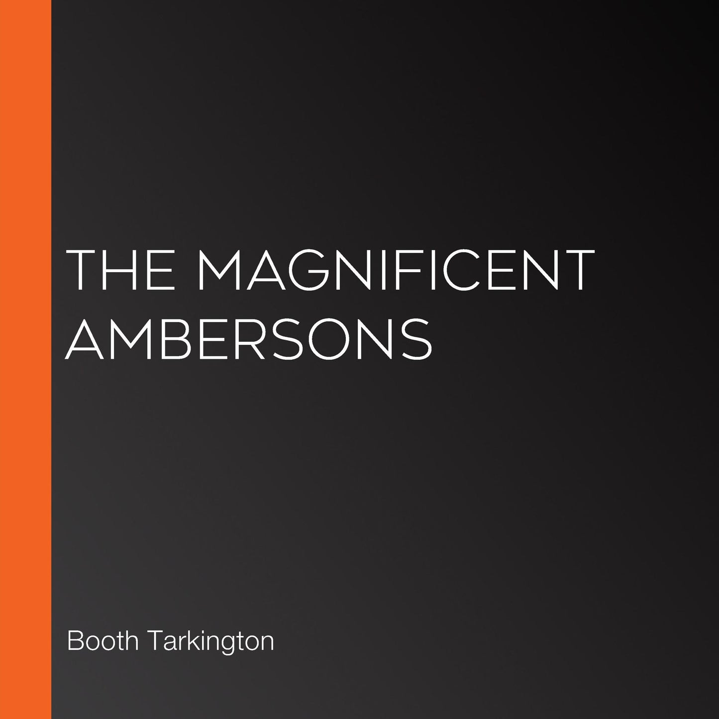 Magnificent Ambersons, The (Growth Trilogy Vol 2 Version 2)