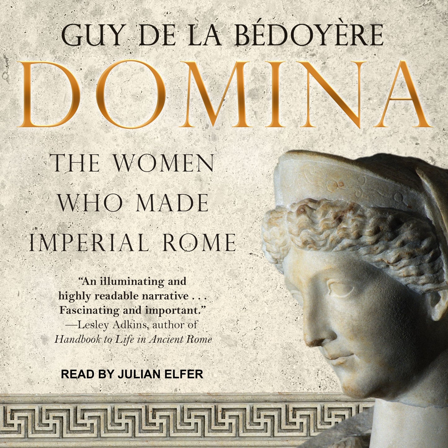 Domina: The Women Who Made Imperial Rome