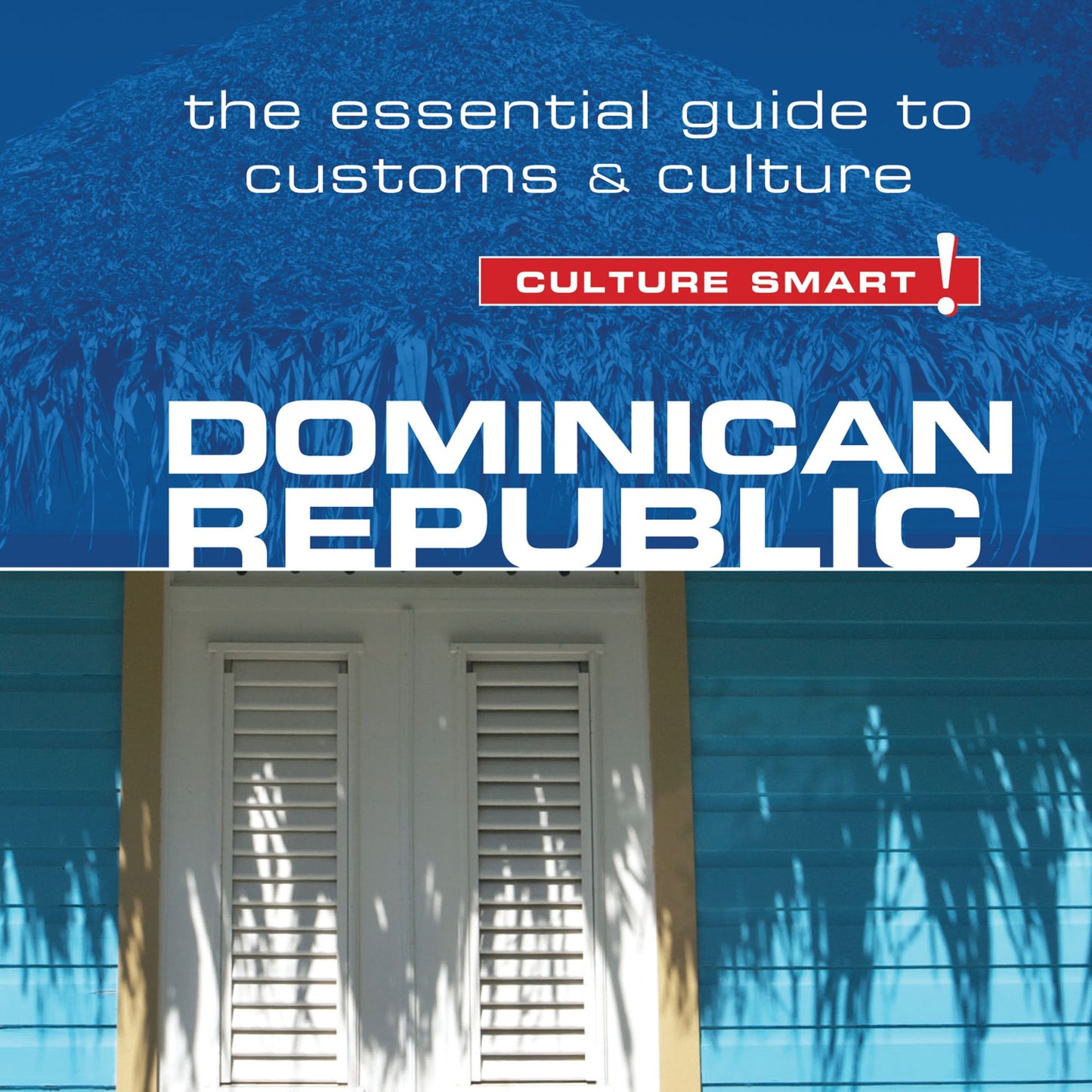 Dominican Republic - Culture Smart!: The Essential Guide to Customs & Culture