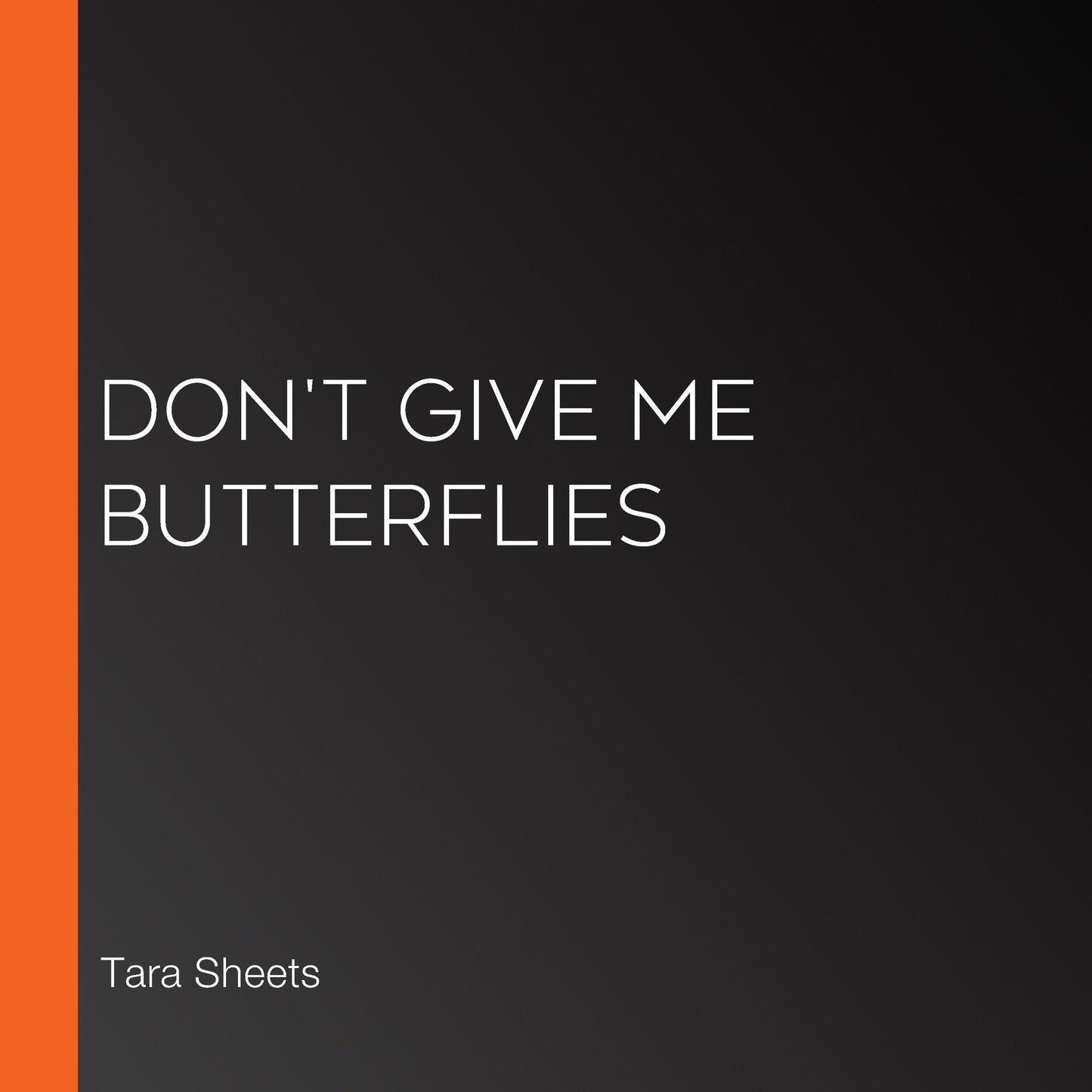 Don't Give Me Butterflies