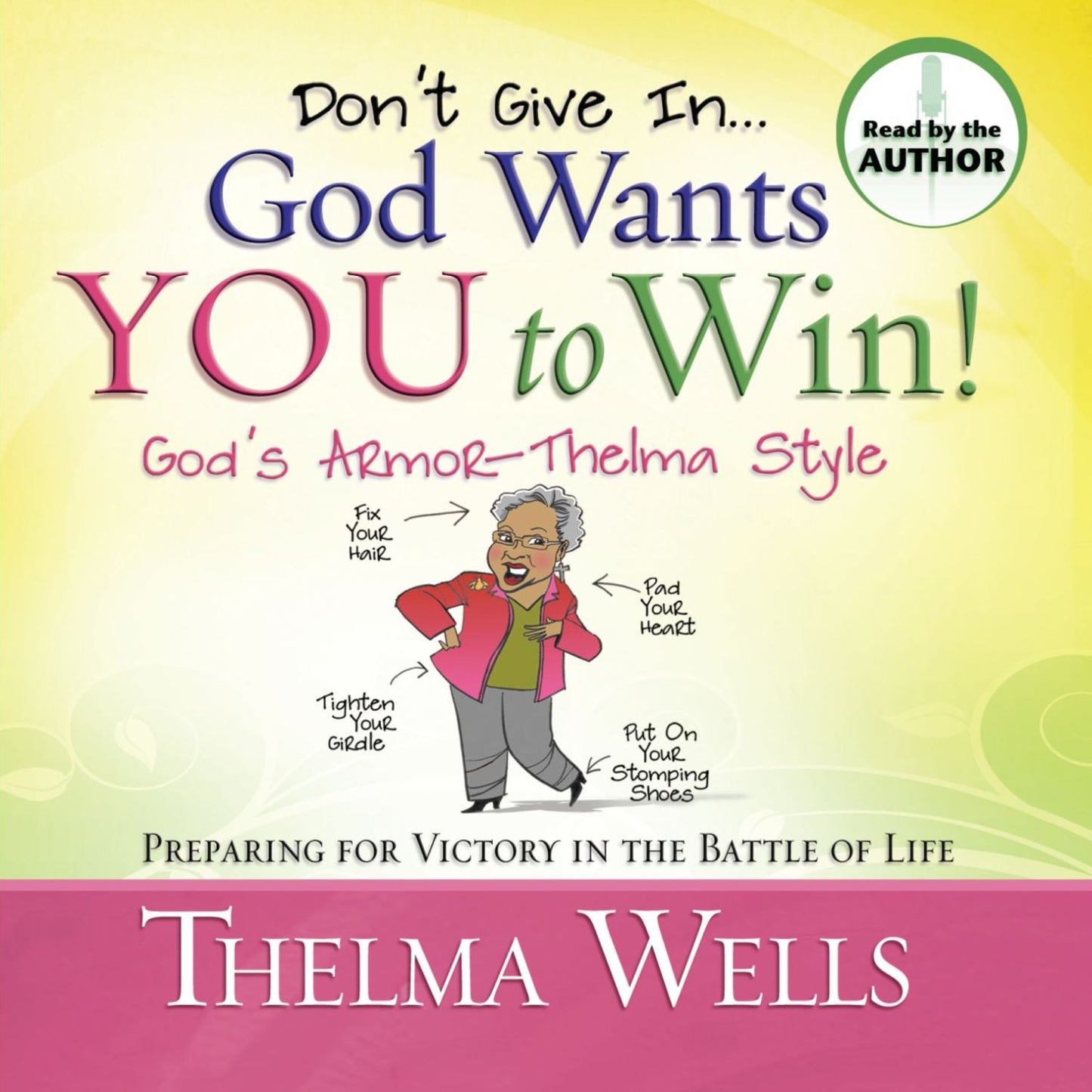Don't Give In, God Wants You to Win!: God's Armor - Thelma-Style