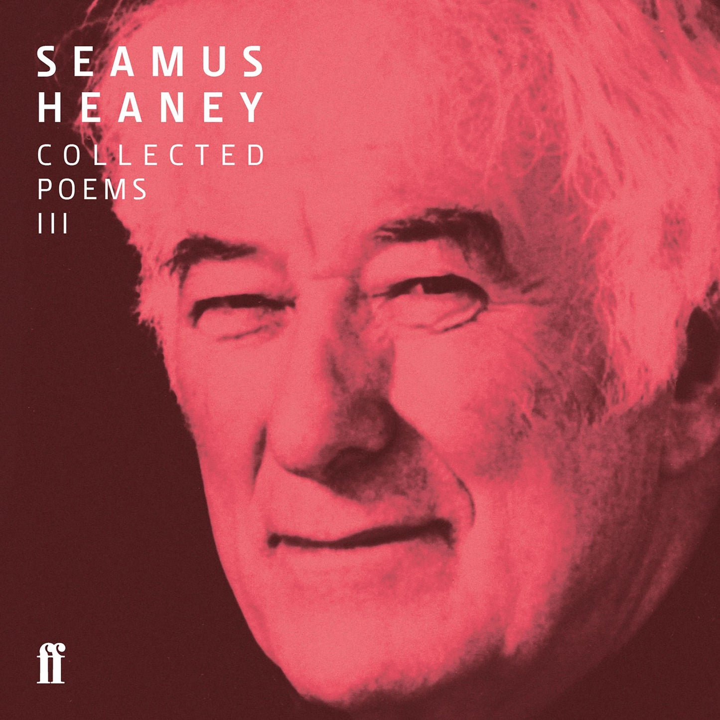 Seamus Heaney III Collected Poems (published 1996-2010): The Spirit Level; Electric Light; District and Circle; Human Chain